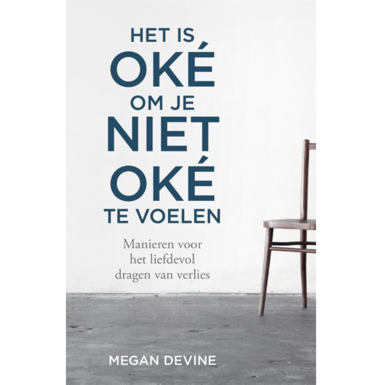 het-is-ok-om-je-niet-ok-te-voelen-megan-devine-wilma-van-opstal